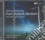Wolfram Buchenberg - Dum Medium Silentium: Choral Works