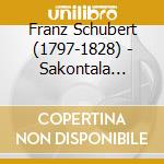 Franz Schubert (1797-1828) - Sakontala D.701 (2 Cd) cd