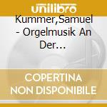 Kummer,Samuel - Orgelmusik An Der Frauenkirche Dresden cd