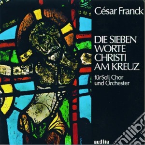 Cesar Franck - Le Ultime Sette Parole Di Cristo Sulla Croce cd musicale di Franck