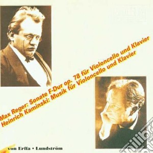 Reger Max / Kaminski Heinrich - Sonata Per Violoncello E Pianoforte Op.78 - Erffa Christoph Von Vc/sören Lundström, Pianoforte cd musicale di Reger Max / Kaminski Heinrich