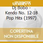 Dj Bobo - Kendo No. 12-18 Pop Hits (1997) cd