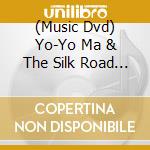 (Music Dvd) Yo-Yo Ma & The Silk Road Ensemble - The Music Of Strangers cd musicale