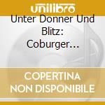 Unter Donner Und Blitz: Coburger Neujahrskonzert cd musicale di Unter Donner Und Blitz: Coburger Neujahrskonzert