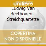 Ludwig Van Beethoven - Streichquartette cd