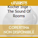 Kocher Inge - The Sound Of Rooms cd