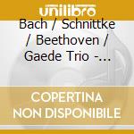 Bach / Schnittke / Beethoven / Gaede Trio - Gaede Trio Series 2 cd