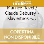 Maurice Ravel / Claude Debussy - Klaviertrios - Abegg Trio cd