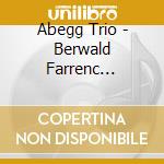 Abegg Trio - Berwald Farrenc Klaviertrios cd