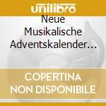 Neue Musikalische Adventskalender (Der) cd