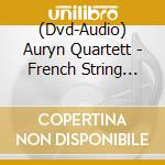 (Dvd-Audio) Auryn Quartett - French String Quartets cd musicale di Tacet