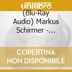 (Blu-Ray Audio) Markus Schirmer - Pictures And Reflections (Blu-Ray Audio) cd