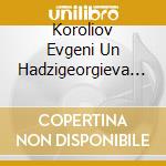 Koroliov Evgeni Un Hadzigeorgieva Ljupka - The Koroliov Series Vol Viii cd