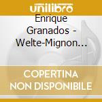 Enrique Granados - Welte-Mignon Mystery Vol I cd
