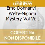 Erno Dohnanyi - Welte-Mignon Mystery Vol Vi (2 Cd) cd musicale di Dohnanyi Ernst Von