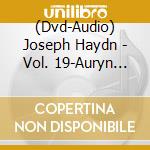 (Dvd-Audio) Joseph Haydn - Vol. 19-Auryn Series Haydn-Op. (Dvd Audio) cd