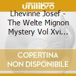 Lhevinne Josef - The Welte Mignon Mystery Vol Xvi (2 Cd) cd