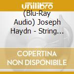 (Blu-Ray Audio) Joseph Haydn - String Quartets cd