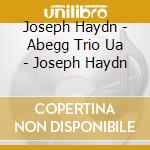 Joseph Haydn - Abegg Trio Ua - Joseph Haydn cd musicale di Franz Joseph Haydn
