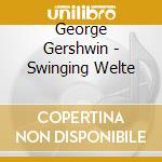 George Gershwin - Swinging Welte cd