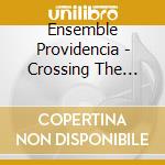 Ensemble Providencia - Crossing The Channel (Sacd) cd
