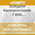 Stuttgarter Kammerorchester - 7 With One Stroke cd