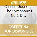 Charles Gounod - The Symphonies No 1 D Major & N cd