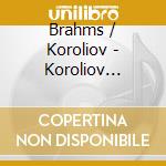 Brahms / Koroliov - Koroliov Series 21 (2 Cd) cd