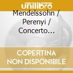 Mendelssohn / Perenyi / Concerto Budapest - Summary - Miklos Perenyi 2 cd