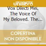 Vox Dilecti Mei. The Voice Of My Beloved. The Earliest Settings Of The Song Of Solomon (10th- 15th Century) cd