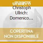 Christoph Ullrich: Domenico Scarlatti - Complete Piano Sonatas Vol. 12 (2 Cd) cd