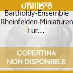 Bartholdy-Ensemble Rheinfelden-Miniaturen Fur Kammerorchester cd