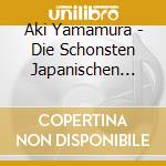 Aki Yamamura - Die Schonsten Japanischen Lieder cd