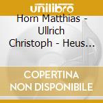 Horn Matthias - Ullrich Christoph - Heus - Wasser cd musicale di Horn Matthias