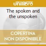 The spoken and the unspoken cd