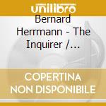 Bernard Herrmann - The Inquirer / O.S.T. cd