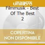 Filmmusik - Best Of The Best 2 cd musicale di Filmmusik