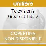 Television's Greatest Hits 7 cd musicale di ARTISTI VARI