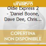 Oldie Express 2 - 'Daniel Boone, Dave Dee, Chris Andrews, M' cd