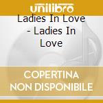 Ladies In Love - Ladies In Love cd