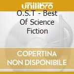 O.S.T - Best Of Science Fiction cd musicale di O.S.T