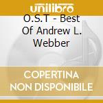 O.S.T - Best Of Andrew L. Webber cd musicale di O.S.T