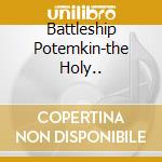 Battleship Potemkin-the Holy.. cd musicale di Edmund Meisel