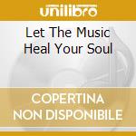 Let The Music Heal Your Soul cd