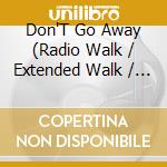 Don'T Go Away (Radio Walk / Extended Walk / Funky Dub Walk / Real House Walk / Fun Factory'S Break cd