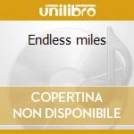 Endless miles cd