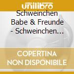 Schweinchen Babe & Freunde - Schweinchen Babe & Freunde Sin cd