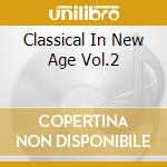 Classical In New Age Vol.2 cd musicale di ARTISTI VARI