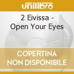 2 Eivissa - Open Your Eyes cd