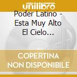 Poder Latino - Esta Muy Alto El Cielo (Digipak) cd